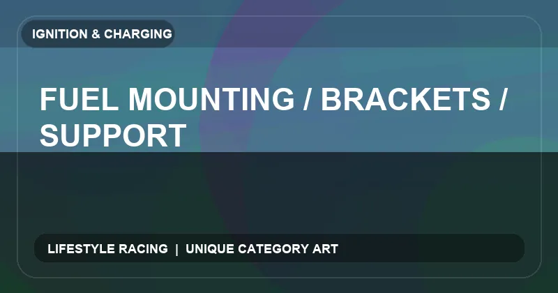 Fuel Mounting / Brackets / Support
